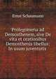 Prolegomena ad Demosthenem, sive De vita et orationibus Demosthenis libellus: In usum juventutis ., Ernst Schaumann 