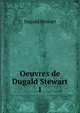 Oeuvres de Dugald Stewart. 1, Stewart Dugald 