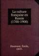 La culture francaise en Russie (1700-1900), Haumant, ?mile, 1859- 