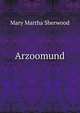 Arzoomund, Mary Martha Sherwood 