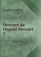 Oeuvres de Dugald Stewart. 2, Stewart Dugald 