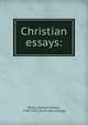 Christian essays:, Wilks, Samuel Charles, 1789-1872. [from old catalog] 