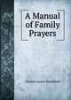 A Manual of Family Prayers, Charles James Blomfield 