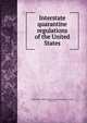 Interstate quarantine regulations of the United States, United States. Public Health Service,United States. Laws, statutes, etc 