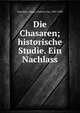 Die Chasaren; historische Studie. Ein Nachlass, Kutschera, Hugo, Freiherr von, 1847-1909 