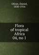 Flora of tropical Africa. 04, no 1, Oliver, Daniel, 1830-1916 