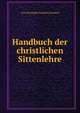 Handbuch der christlichen Sittenlehre, von Christoph Friedrich Ammon 