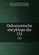 Oekonomische encyklopadie. 131, Kru?nitz, J. G. (Johann Georg), 1728-1796,Floerken, Friedrich Jakob, 1758-1799,Flo?rke, Heinrich Gustav, 1764-1835,Korth, Johann Wilhelm David,Hoffmann, Carl Otto, 1812-1860,Kossarski, Ludwig, 1810-1873 