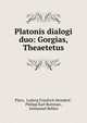 Platonis dialogi duo: Gorgias, Theaetetus, Plato, Ludwig Friedrich Heindorf , Philipp Karl Buttman , Immanuel Bekker 