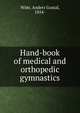 Hand-book of medical and orthopedic gymnastics, Wide, Anders Gustaf, 1854- 