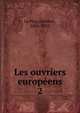 Les ouvriers europens. 2, Le Play, Fr?d?ric, 1806-1882 