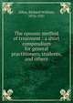 The opsonic method of treatment : a short compendium for general practitioners, students, and others, Allen, Richard William, 1876-1921 