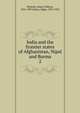 India and the frontier states of Afghanistan, Nipal and Burma. 2, James Talboys Wheeler 