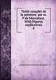 Trait complet de la peinture, par m. P de Montabert. With Figures explicatives. 8, Jacques Nicolas Paillot de Montabert 