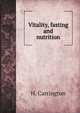 Vitality, fasting and nutrition, H. Carrington 