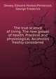 The true science of living. The new gospel of health. Practical and physiological. Alcoholics freshly considered, Dewey, Edward Hooker,Pentecost, George Frederick 