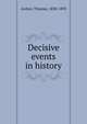 Decisive events in history, Archer, Thomas, 1830-1893 