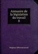 Annuaire de la lgislation du travail. 8, Belgium. Office du travail 