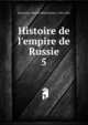 Histoire de l'empire de Russie, Karamzin, Nikolai Mikhailovich, 1766-1826 