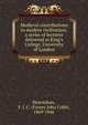 Medieval contributions to modern civilisation; a series of lectures delivered at King's College, University of London, Hearnshaw, F. J. C. (Fossey John Cobb), 1869-1946 