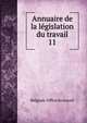 Annuaire de la lgislation du travail. 11, Belgium. Office du travail 