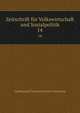 Zeitschrift fr Volkswirtschaft und Sozialpolitik. 14, Gesellschaft Osterreichischer Volkswirte 