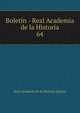Boletn - Real Academia de la Historia. 64, Real Academia de la Historia (Spain) 