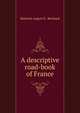A descriptive road-book of France, Heinrich August O . Reichard 