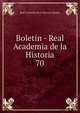 Boletn - Real Academia de la Historia. 70, Real Academia de la Historia (Spain) 