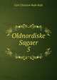 Oldnordiske Sagaer. 5, Carl Christian Rafn Rafn 