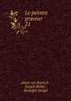 Le peintre graveur. 21, Adam von Bartsch , Joseph Heller , Rudolph Weigel 