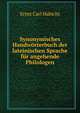Synonymisches Handworterbuch der lateinischen Sprache fur angehende Philologen, Ernst Carl Habicht 
