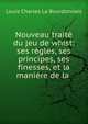 Nouveau traite du jeu de whist: ses regles, ses principes, ses finesses, et la maniere de la ., Louis Charles La Bourdonnais 