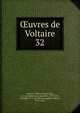 uvres de Voltaire. 32, Voltaire, 1694-1778,Beuchot, A. J. Q. (Adrien Jean Quentin), 1777-1851, ed,Miger, P.-A.-M. (Pierre-Auguste-Marie), 1771-1837 