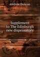 Supplement to The Edinburgh new dispensatory, Andrew Duncan 