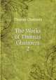 The Works of Thomas Chalmers. 2, Chalmers, Thomas 