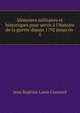 M?moires militaires et historiques pour servir ? l'histoire de la guerre depuis 1792 jusqu'en ., Jean Baptiste Louis Crossard 