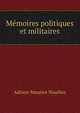 Memoires politiques et militaires, Adrien-Maurice Noailles 