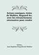 Sc?nes comiques, tir?es de Moli?re, Regnard &c. avec les retranchemens n?cessaires pour rendre ., Sc?nes, Jean Baptiste Poquelin de Moli?re 