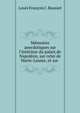 M?moires anecdotiques sur l'int?rieur du palais de Napol?on, sur celui de Marie-Louise, et sur ., Louis Fran?ois J . Bausset 