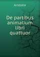 De partibus animalium libri quattuor, Аристотель 