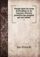 Voyage dans les steps d'Astrakhan et du Caucase: Histoire primitive des peuples qui ont habit? ., Jan Potocki 