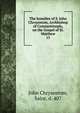 The homilies of S. John Chrysostom, Archbishop of Constantinople, on the Gospel of St. Matthew. 15, John Chrysostom, Saint, d. 407 
