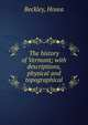 The history of Vermont; with descriptions, physical and topographical, Beckley, Hosea 