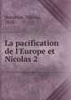 La pacification de l'Europe et Nicolas 2, Notovich, Nikolai, 1858- 