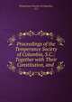 Proceedings of the Temperance Society of Columbia, S.C.: Together with Their Constitution, and ., Temperance Society of Columbia, S.C. 