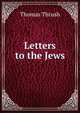 Letters to the Jews, Thomas Thrush 