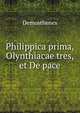 Philippica prima, Olynthiacae tres, et De pace, Demosthenes 