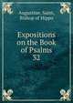 Expositions on the Book of Psalms. 32, Augustine, Saint, Bishop of Hippo 