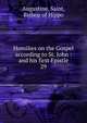 Homilies on the Gospel according to St. John : and his first Epistle. 29, Augustine, Saint, Bishop of Hippo 